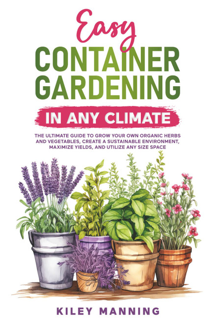 Easy Container Gardening in Any Climate