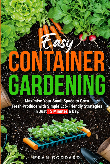 Easy Container Gardening: Maximise Your Small Space to Grow Fresh Produce
