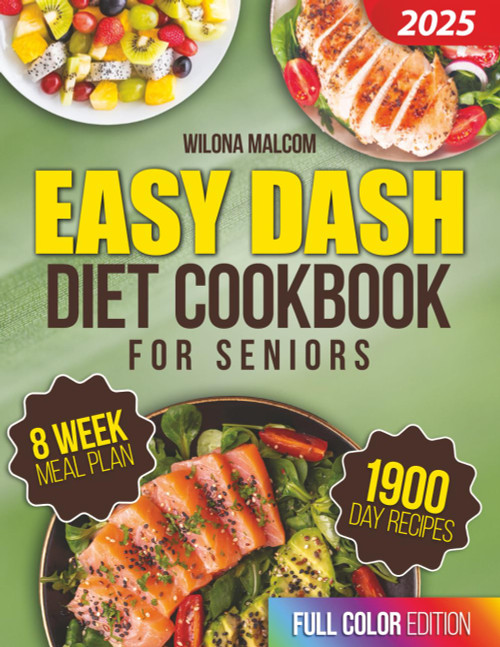 Easy Dash Diet Cookbook for Seniors: Support a Stronger Heart
