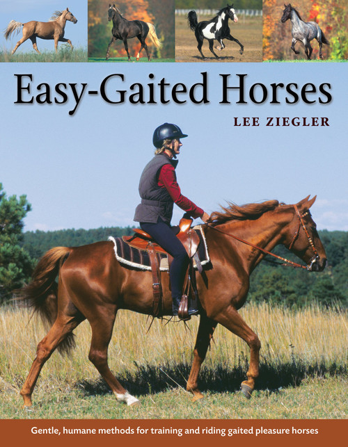 Easy-Gaited Horses: Gentle, humane methods for training and riding gaited