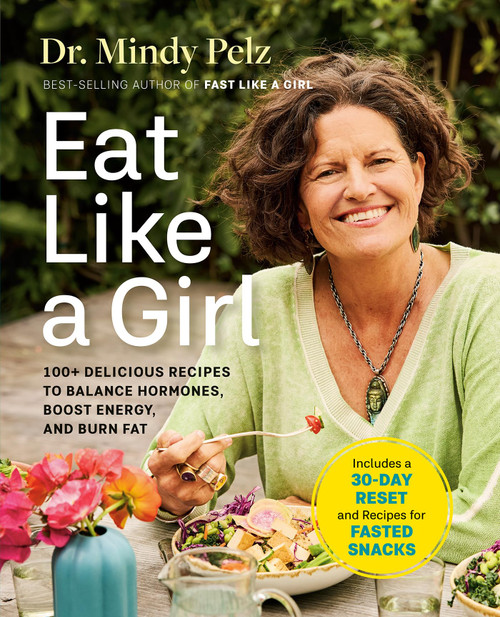 Eat Like a Girl: 100+ Delicious Recipes to Balance Hormones