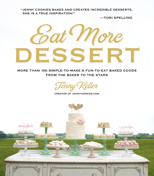 Eat More Dessert: More than 100 Simple-to-Make & Fun-to-Eat Baked Goods