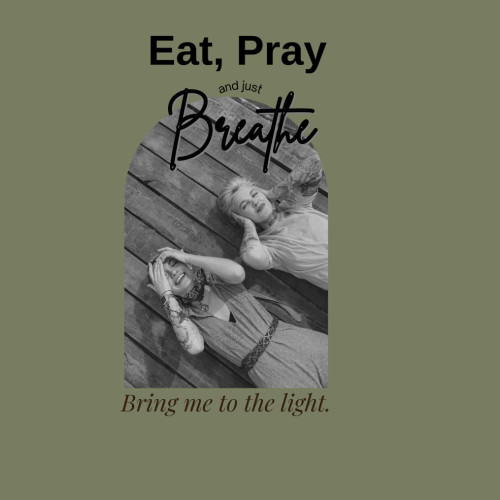 Eat Pray and Just Breathe