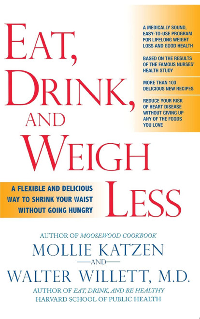 Eat, Drink, and Weigh Less: A Flexible and Delicious Way to Shrink Your