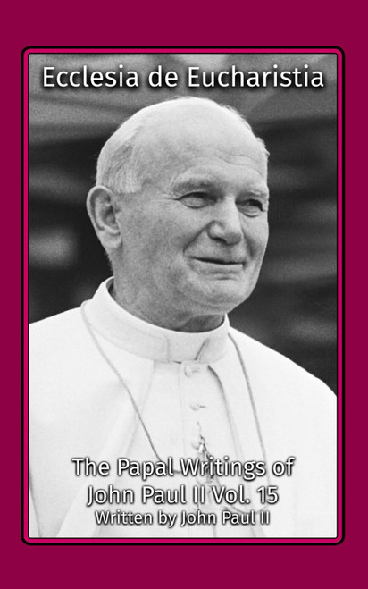 Ecclesia de Eucharistia (The Papal Writings of John Paul II)