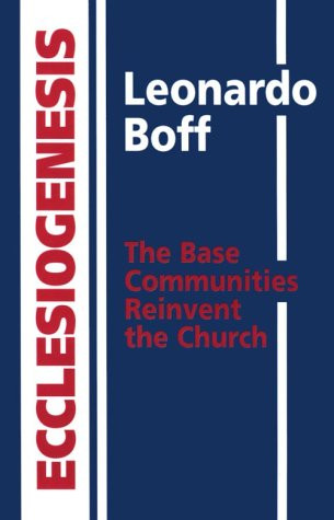 Ecclesiogenesis: The Base Communities Reinvent the Church