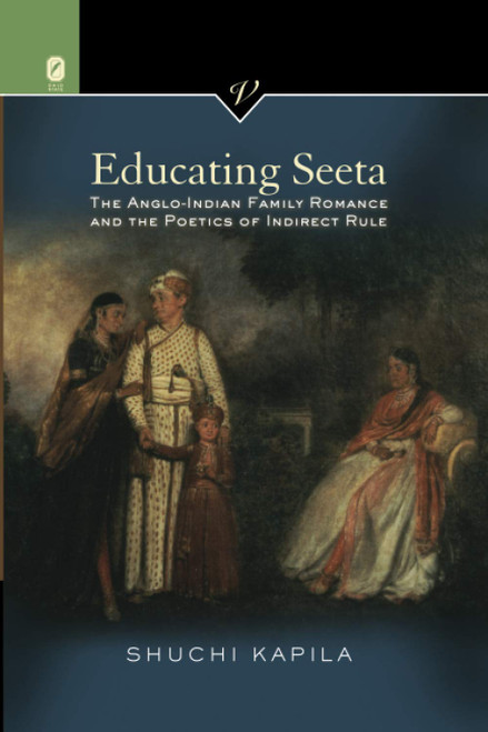 Educating Seeta: The Anglo-Indian Family Romance and the Poetics of
