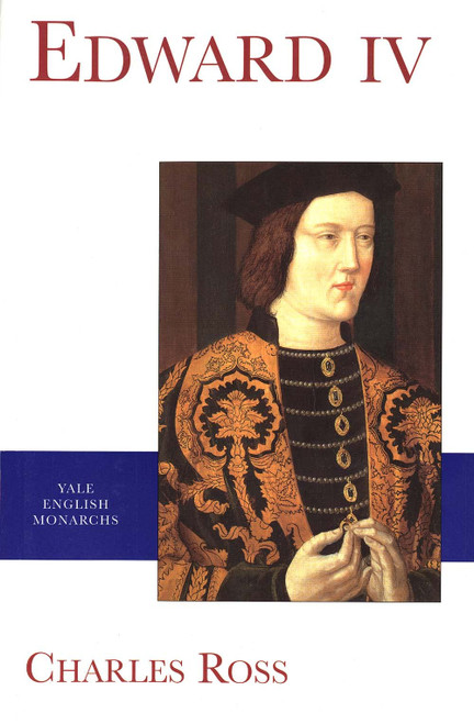 Edward IV (The English Monarchs Series)