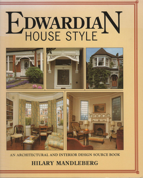 Edwardian House Style: An Architectural and Interior Design Source Book