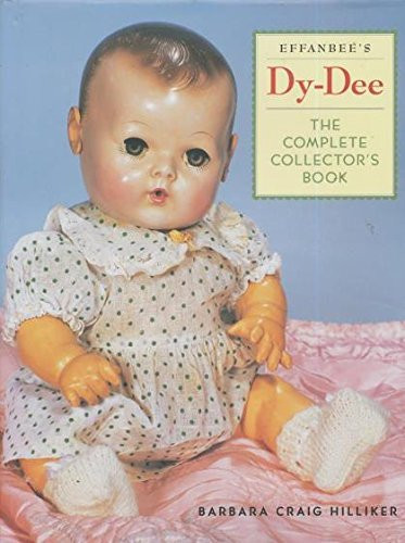 Effanbee's Dy-Dee: The Complete Collector's Book