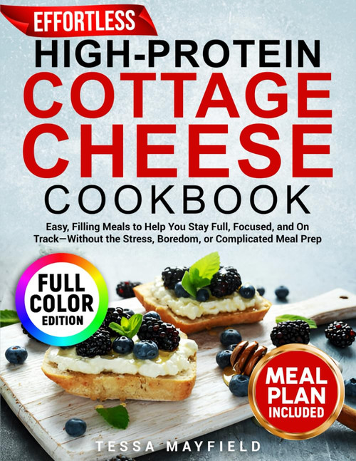 Effortless High-Protein Cottage Cheese Cookbook: Easy