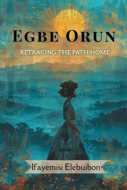 Egbe Orun Retracing the Path Home