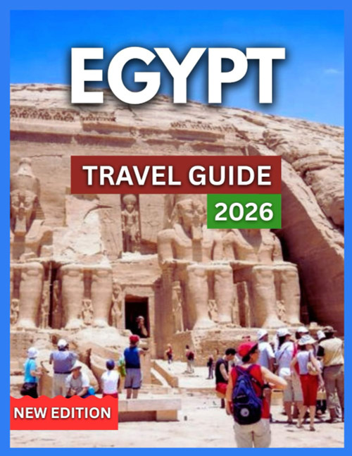 Egypt Travel Guide 2026: Cairo, Giza, Luxor, National Museum & Cultural