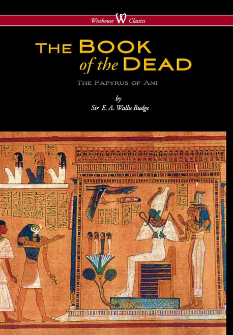 Egyptian Book of the Dead: The Papyrus of Ani in the British Museum