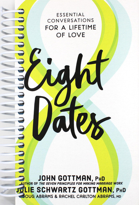 Eight Dates: Essential Conversations for a Lifetime of Love