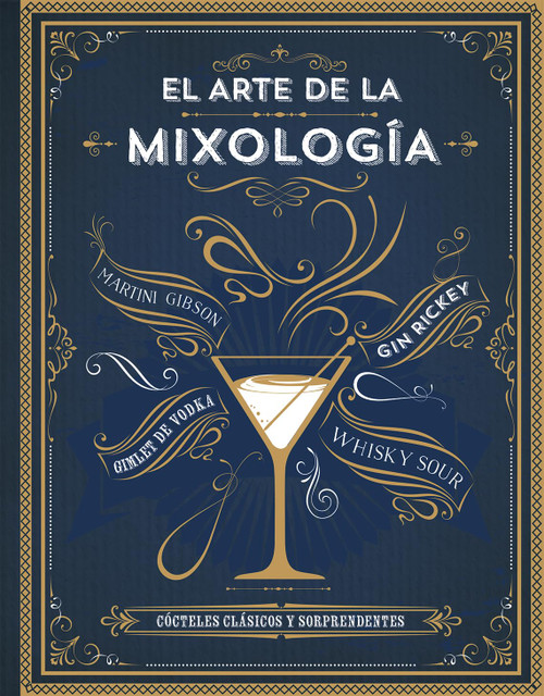 El arte de la mixología/ The Art of Mixology