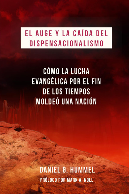 El auge y la caída del Dispensacionalismo: Cómo la lucha evangélica por el fin de