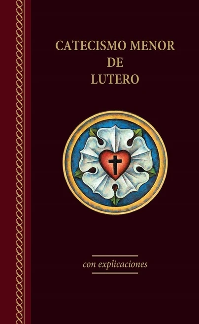 El Catecismo Menor De Lutero, 2017 (Spanish Edition)