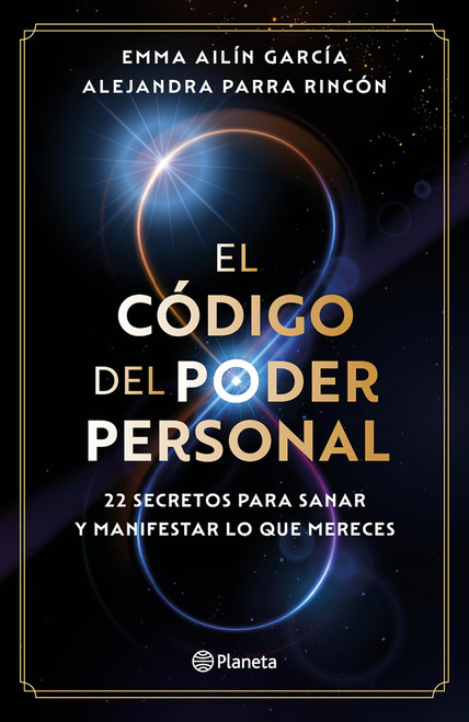 El código del poder personal: 22 secretos para sanar y manifestar lo que mereces / The Code to Your Power