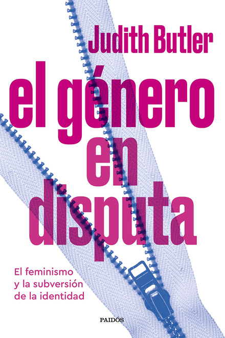 El género en disputa: El feminismo y la subversión de la identidad