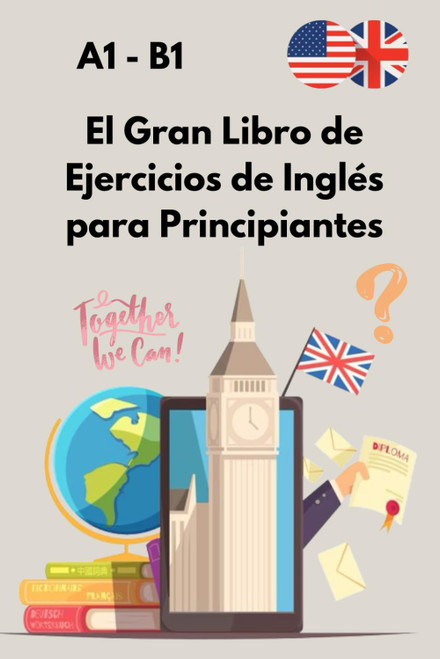 El Gran Libro de Ejercicios de Inglés para Principiantes: De A1 a B1 con soluciones – Gramática