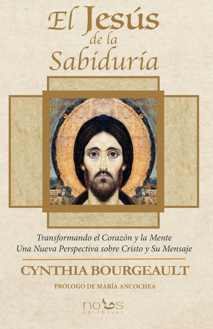 EL JESÚS DE LA SABIDURÍA: Transformando el Corazón y la Mente. Una Nueva Perspectiva sobre
