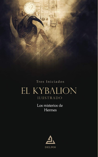 El Kybalion | Ilustrado: Los misterios de Hermes (Spanish Edition)