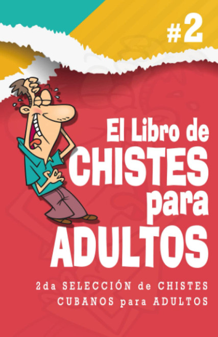 El Libro de Chistes para Adultos: 2da Selección de Chistes Cubanos para Adultos