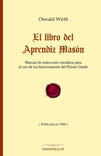 El libro del Aprendiz Masón: Manual de instrucción iniciática para el uso de