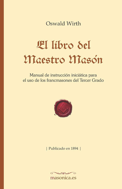 El libro del Maestro Masón: Manual de instrucción iniciática para el uso de
