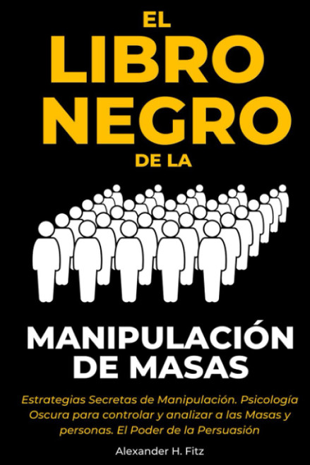 El Libro Negro de la Manipulación de Masas - Estrategias Secretas de Manipulación