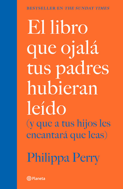 El libro que ojalá tus padres hubieran leído: (y que a tus hijos les encantará que leas)