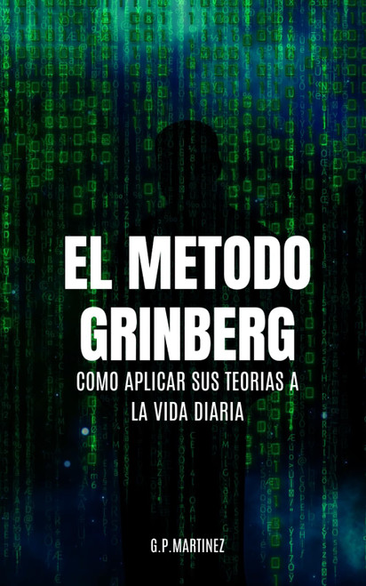 El Método Grinberg: como aplicar sus teorías a la vida diaria. (Spanish Edition)