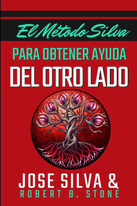 El Metodo Silva para Obtener Ayuda del Otro Lado (Spanish Edition)