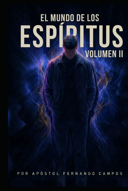El Mundo de Los Espiritus: Autoridad y Guerra Espiritual Volumen II