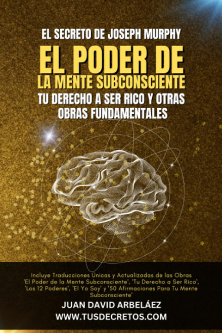 El Secreto de Joseph Murphy: EL PODER DE LA MENTE SUBCONSCIENTE