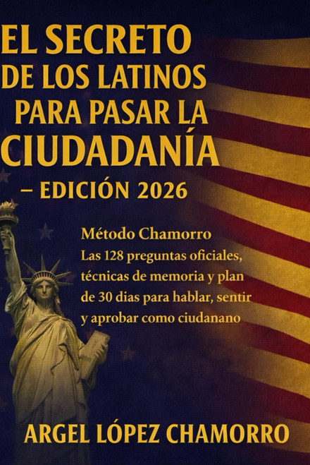 El Secreto de los Latinos para Pasar la Ciudadanía Americana (Spanish Edition)