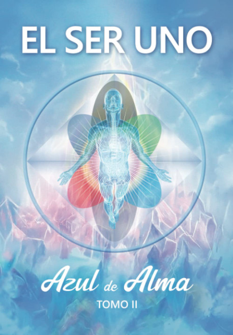 EL SER UNO - Azul de Alma - Tomo II (EL SER UNO (ESPAÑOL)) (Spanish Edition)