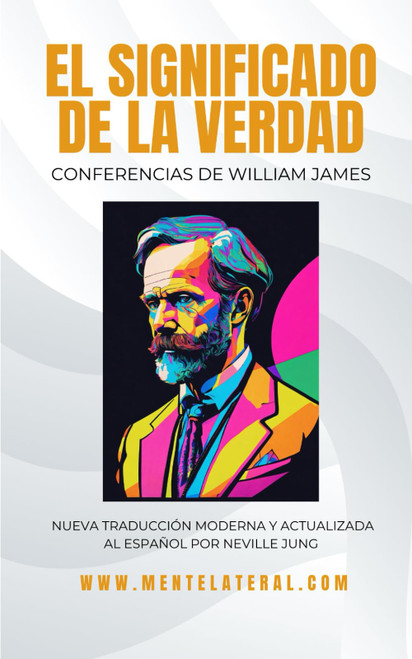 EL SIGNIFICADO DE LA VERDAD - Conferencias de William James