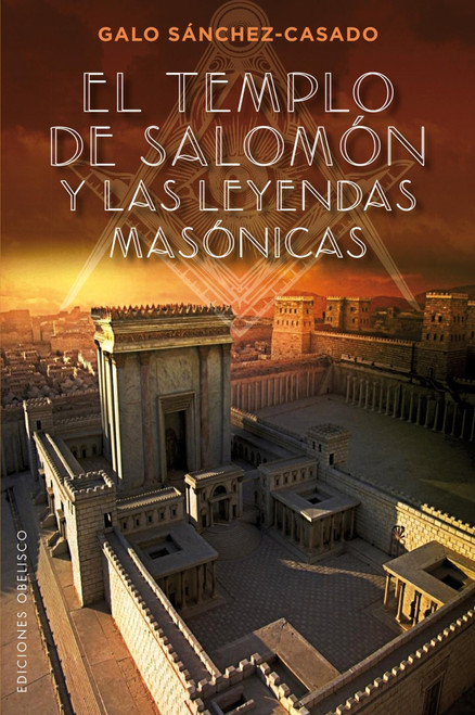 El templo de Salomón y las leyendas masónicas (Spanish Edition)