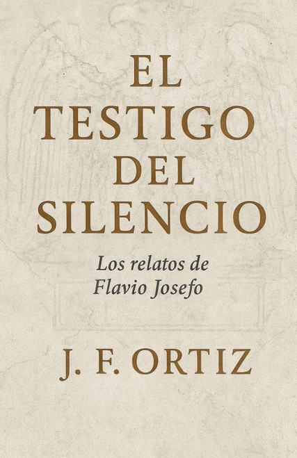 El Testigo del Silencio: Los relatos de Flavio Josefo