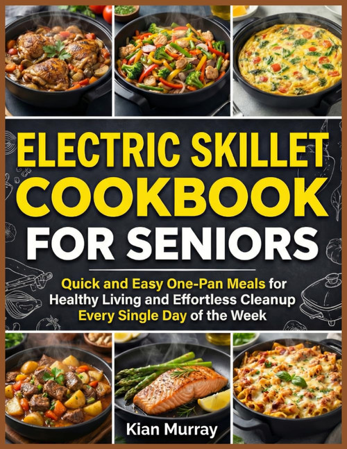 Electric Skillet Cookbook For Seniors