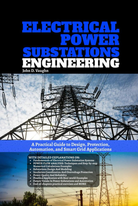 Electrical Power Substations Engineering: A Practical Guide to Design