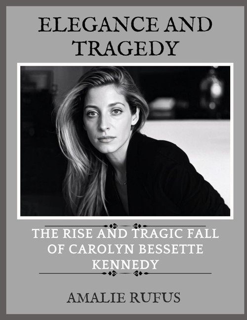 Elegance and Tragedy: The Rise and Tragic Fall of Carolyn Bessette Kennedy