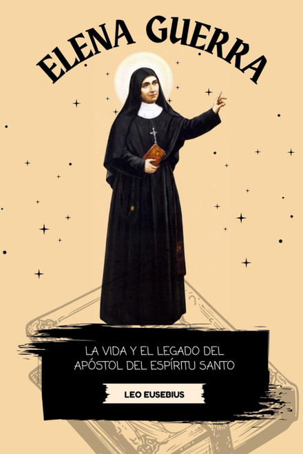 Elena Guerra: La vida y el legado del apóstol del Espíritu Santo