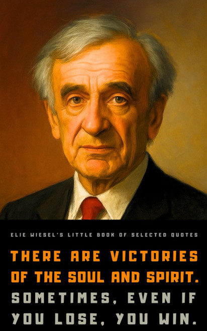 Elie Wiesel's Little Book of Selected Quotes