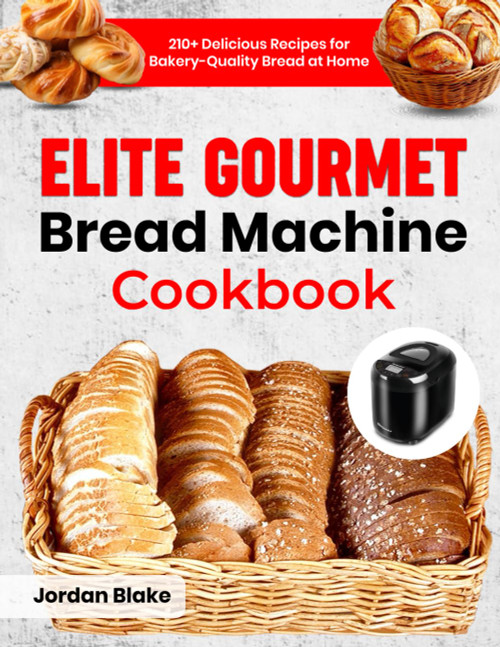 Elite Gourmet Bread Machine Cookbook