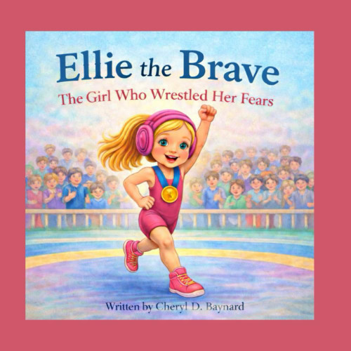 Ellie the Brave: The Girl Who Wrestled Her Fears