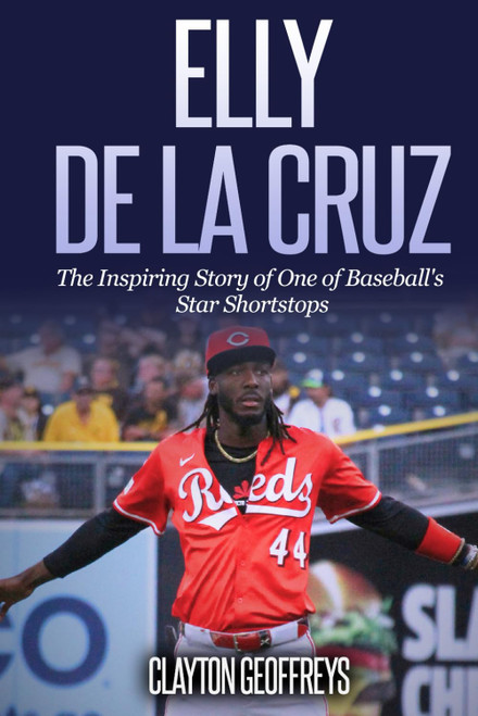 Elly De La Cruz: The Inspiring Story of One of Baseball's Star Shortstops