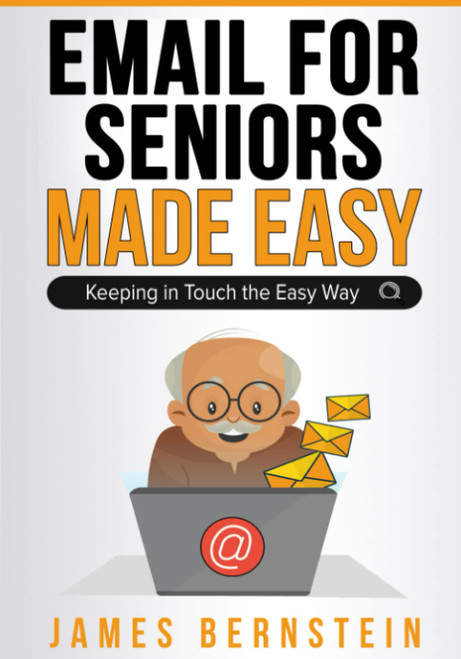 Email for Seniors Made Easy: Keeping in Touch the Easy Way